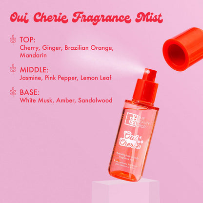 Oui Cherie Fragrance Mist
TOP:
Cherry, Ginger, Brazilian Orange,
Mandarin
MIDDLE:
Jasmine, Pink Pepper, Lemon Leaf
BASE:
White Musk, Amber, Sandalwood
