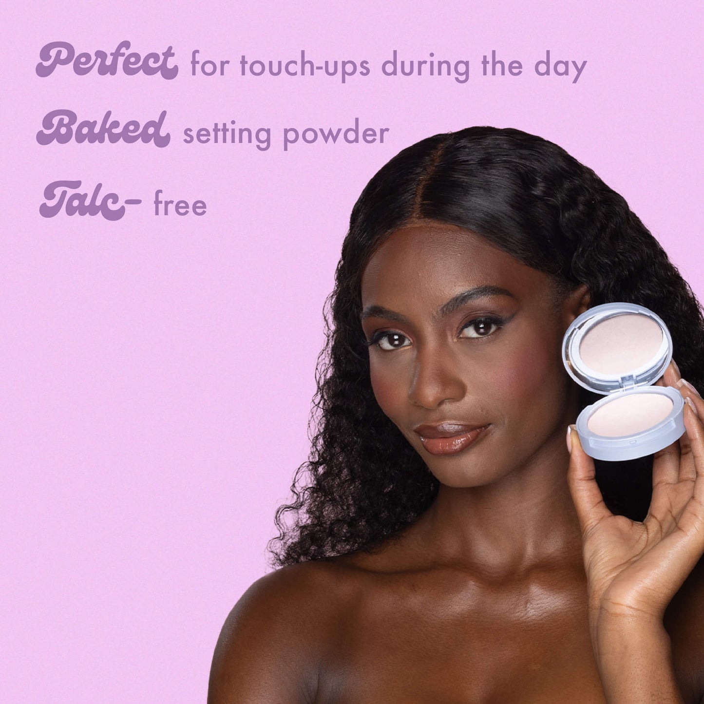 Perfect for touch-ups during the day
Baked setting powder
Talc- free
